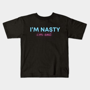 I'm Nasty I'm Evil Kids T-Shirt